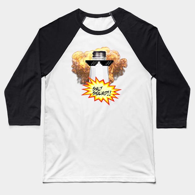 Salt Squad!! Baseball T-Shirt by Shippers Guide To The Galaxy